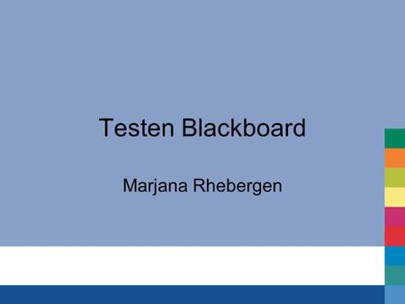 Testen Blackboard Marjana Rhebergen.