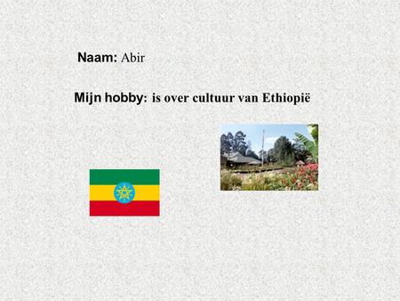 Mijn hobby: is over cultuur van Ethiopië