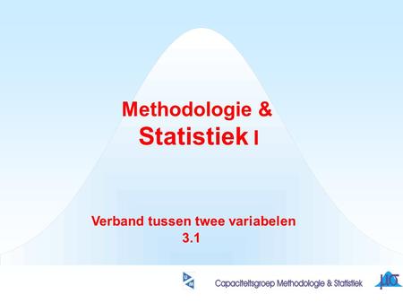 Methodologie & Statistiek I Verband tussen twee variabelen 3.1.