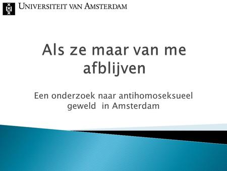Een onderzoek naar antihomoseksueel geweld in Amsterdam.