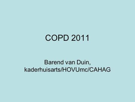 Barend van Duin, kaderhuisarts/HOVUmc/CAHAG