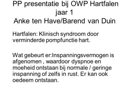 PP presentatie bij OWP Hartfalen jaar 1 Anke ten Have/Barend van Duin