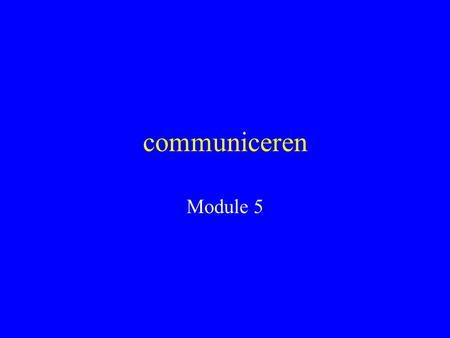 Communiceren Module 5.