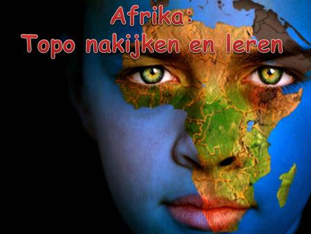 Afrika: Topo nakijken en leren.