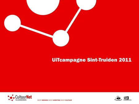UiTcampagne Sint-Truiden 2011. Uitwerking van een lokale campagne: deel 1 – de start 2009: Begin UiTpartnerschap Sint-Truiden: doelstellingen 1. Beter.
