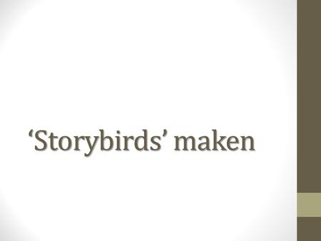 ‘Storybirds’ maken.