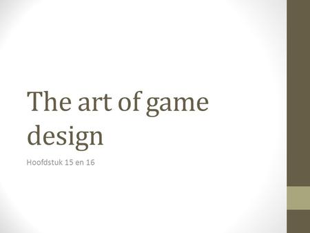 The art of game design Hoofdstuk 15 en 16. Opbouw van een verhaal Tweevoudig: Sommige games hebben goede verhaalelementen Sommige games hebben goede gameplay.