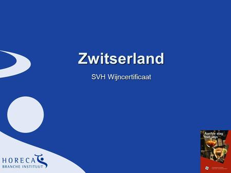 Zwitserland SVH Wijncertificaat. 2 Zwitserse wijngebieden § 14.1 uTussen 45 e en 47 e breedtegraad uGroot verschil tussen dag- en nachttemperatuur uDe.
