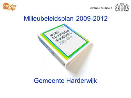 Milieubeleidsplan 2009-2012 Gemeente Harderwijk.