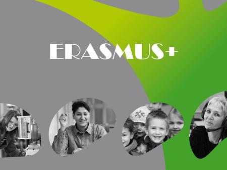 ERASMUS+. GRUNDTVIG ERASMUS + ERASMUS+ : ‘Adult Learning’ Formeel & non-formeel & informeel leren Een Leven Lang Leren.