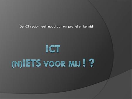 De ICT-sector heeft nood aan uw profiel en kennis!