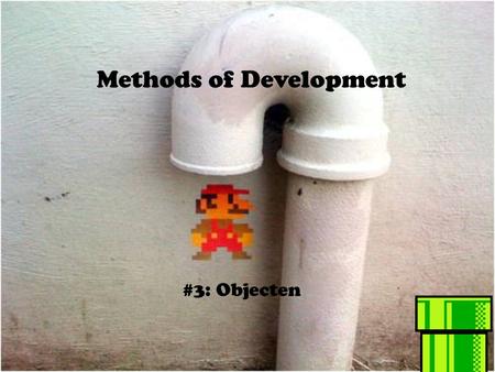 Methods of Development #3: Objecten. * Staat op USAT weblog.