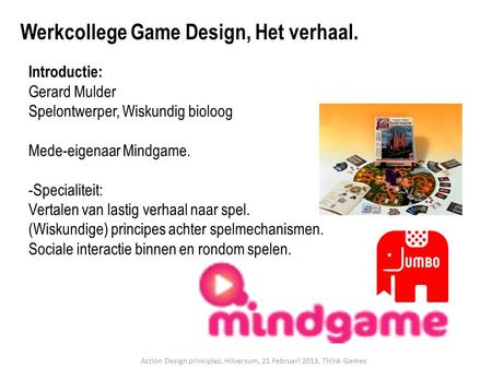 Action Design principles, Hilversum, 21 Februari 2013, Th!nk Games