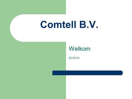 Comtell B.V. Welkom Inleiding