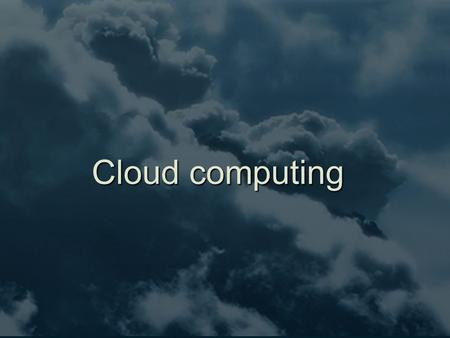 Cloud computing. Cloud introductie  Gebruiker: ‘ Computer Basics: What is the Cloud?’   ‘De cloud.