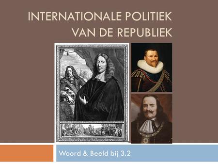 INTERNATIONALE POLITIEK VAN DE REPUBLIEK Woord & Beeld bij 3.2.