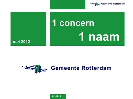 2-8-2014 1 concern 1 naam mei 2012. Vanaf 1 juni 1 logo.
