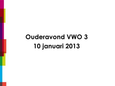 Ouderavond VWO 3 10 januari 2013. Informatie over Keuzebegeleiding Profielen.