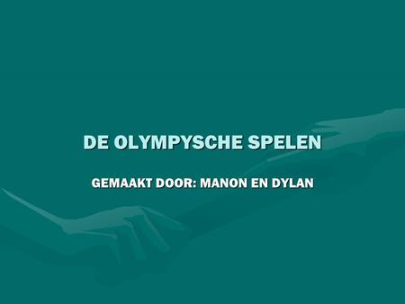 DE OLYMPYSCHE SPELEN GEMAAKT DOOR: MANON EN DYLAN.