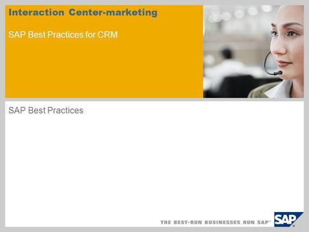 Interaction Center-marketing SAP Best Practices for CRM SAP Best Practices.