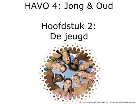 HAVO 4: Jong & Oud Hoofdstuk 2: De jeugd