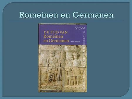 Romeinen en Germanen.