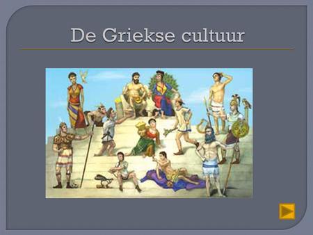 De Griekse cultuur.