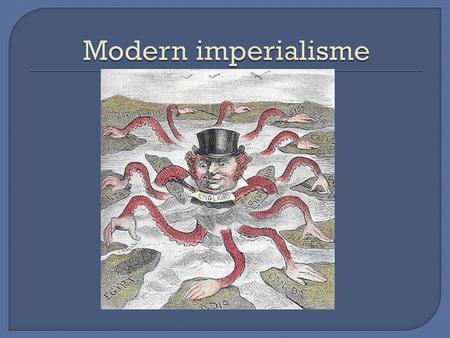 Modern imperialisme.