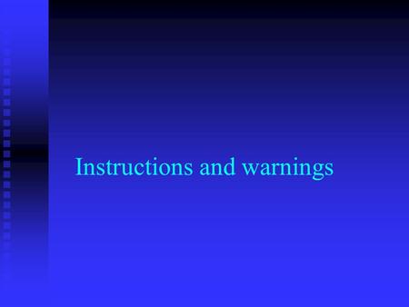 Instructions and warnings. Instructions Om in het Engels een instructie te maken gebruikt men, net als in het Nederlands de Gebiedende Wijs.