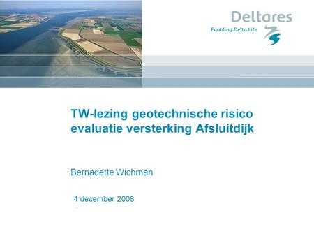 TW-lezing geotechnische risico evaluatie versterking Afsluitdijk