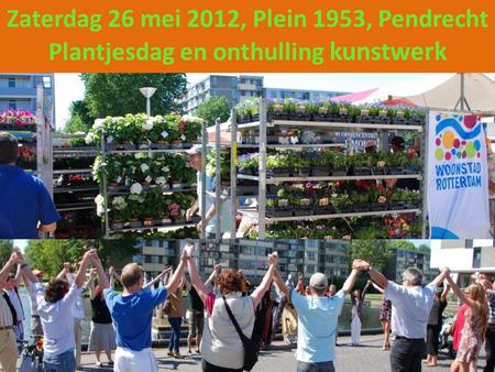Er was van alles te doen op het Plein 1953 in Pendrecht, woningcorporatie Woonstad deelde gratis plantjes uit, bij de workshop bloemschikken kon men de.