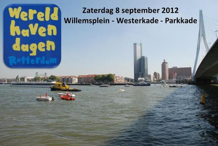 Zaterdag 8 september 2012 Willemsplein - Westerkade - Parkkade.