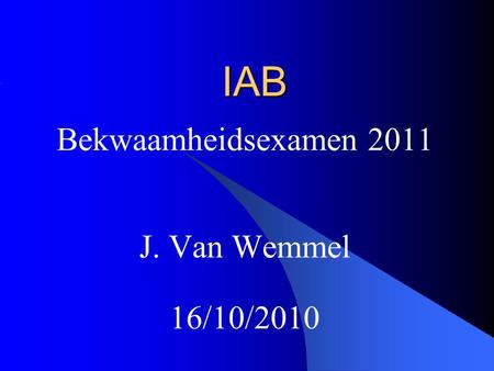 Bekwaamheidsexamen 2011 J. Van Wemmel 16/10/2010