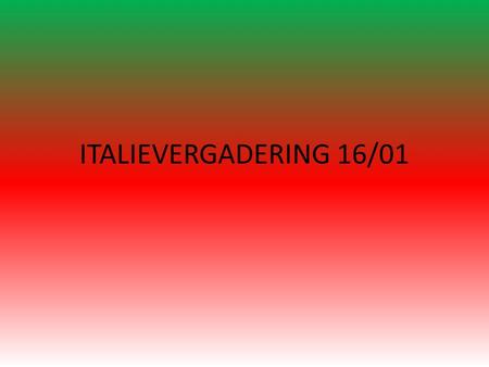 ITALIEVERGADERING 16/01.