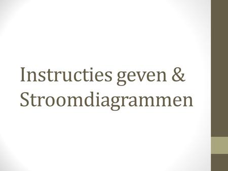 Instructies geven & Stroomdiagrammen