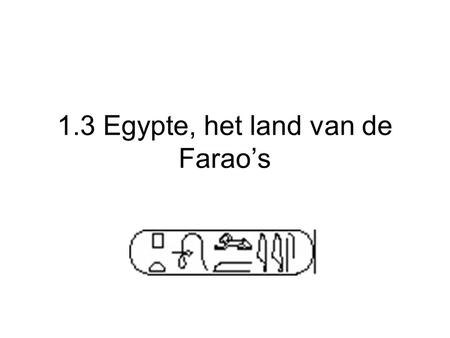 1.3 Egypte, het land van de Farao’s