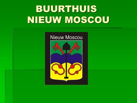 BUURTHUIS NIEUW MOSCOU