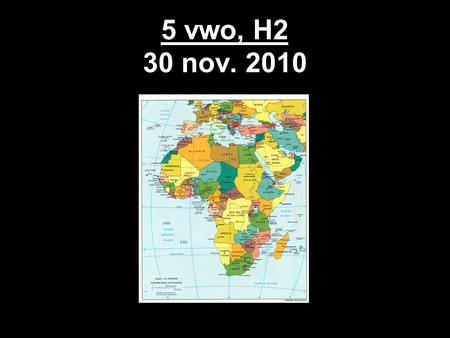 5 vwo, H2 30 nov. 2010. Globalisering / Afrika / Migratie KLASSIKAAL -Fragment Netwerk.tv:“Liberia, hel op aarde” (deel 2, 4.30-15.00)Liberia, hel op.