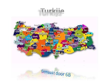 Turkije PowerPoint Turkije van groep 6b `t Bolwerk Gemaakt door 6B.