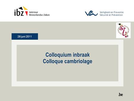 28 juni 2011 Colloquium inbraak Colloque cambriolage.
