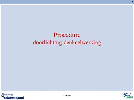11/06/2008 1 Procedure doorlichting denkcelwerking.