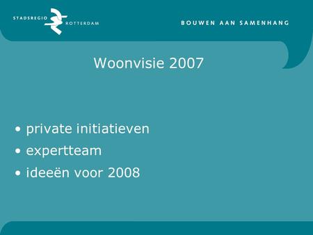 Woonvisie 2007 private initiatieven expertteam ideeën voor 2008.