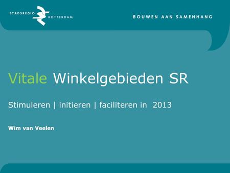 Vitale Winkelgebieden SR Stimuleren | initieren | faciliteren in 2013 Wim van Veelen.