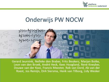 Onderwijs PW NOCW Gerard Jeurnink, Nelleke den Braber, Frits Beukers, Marjan Botke, Leon van den Broek, André Heck, Kees Hoogland, René Kneyber, Douwe.