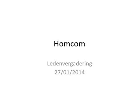 Homcom Ledenvergadering 27/01/2014. 2014 Onze beste wensen Voor 2014 Vanwege het bestuur.