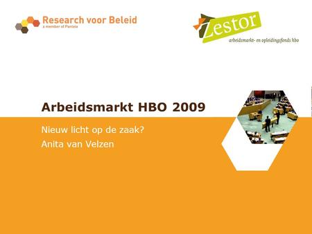 Arbeidsmarkt HBO 2009 Nieuw licht op de zaak? Anita van Velzen.
