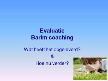 Evaluatie Barim coaching Wat heeft het opgeleverd? & Hoe nu verder?