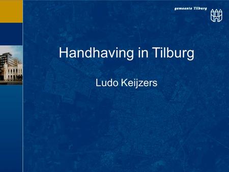 Handhaving in Tilburg Ludo Keijzers.