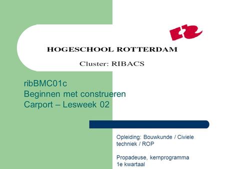 ribBMC01c Beginnen met construeren Carport – Lesweek 02
