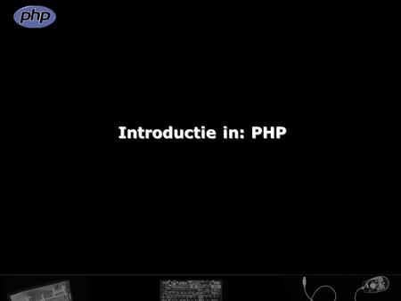 Introductie in: PHP. Groei in webapplicaties Groei in webapplicaties Het ontstaan van PHP Het ontstaan van PHP De client-serverarchitectuur De client-serverarchitectuur.
